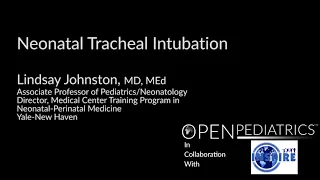 "Neonatal Tracheal Intubation" by Lindsay Johnston for OPENPediatrics