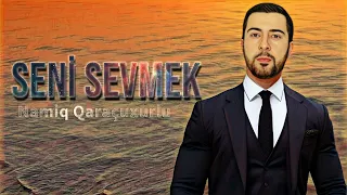 Namiq Qaracuxurlu - Seni Sevmek 2024 ( Remix BlackBeatsZ )