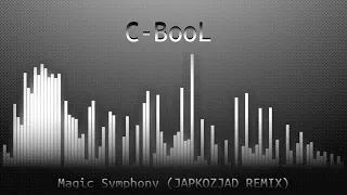 C BooL -Magic Symphony(Japkozjad Remix) [REUPLOAD]