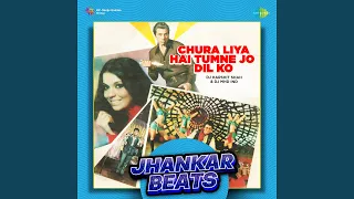 Chura Liya Hai Tumne Jo Dil Ko - Jhankar Beats