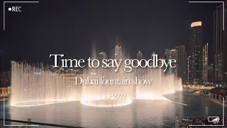 Dubai fountain show / Time to say goodbye (Andrea Bocelli & Sarah Brightman, Nov 2022)