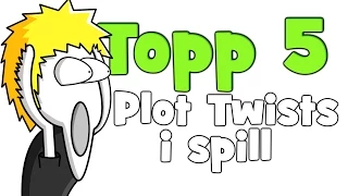 Topp 5 - Plot Twists i Spill