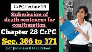 CrPC Lecture 29 | Section 366 to 371 of CrPC | Chapter 28 of CrPC