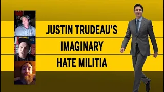 Justin Trudeau's imaginary hate militia