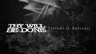 THY WILL BE DONE - Prelude To Apostasy (Official Video)