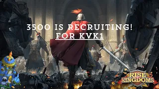 3500 IS RECRUITING FOR KVK 1 ! | RISE OF KINGDOMS