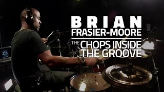 Brian Frasier-Moore | The Chops Inside The Groove