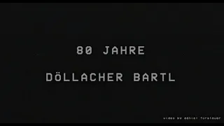 80 Jahre Döllacher Bartl