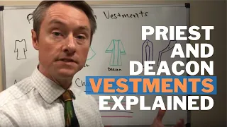 Priest and Deacon Vestments Explained