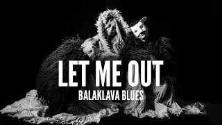 Balaklava Blues - LET ME OUT (Official Video)