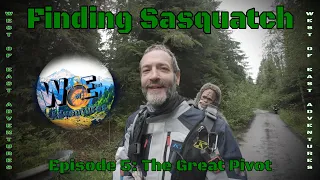 Finding Sasquatch Episode 5:  The Great Pivot