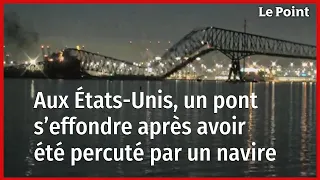 États-Unis : un pont s'effondre après avoir été percuté par un navire