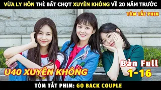 [Review Phim] U40 Xuyên Không Làm Hot Girl Của Tường | Tóm Tắt Phim Cặp Đôi Vượt Thời Gian