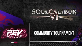 [ REV Major 2023 ] SOUL CALIBUR VI Community Tournament | Oct. 1, 2023