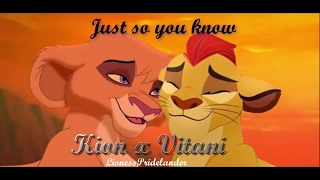 Kion x Vitani -Just so you know-