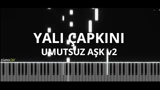 Yalı Çapkını Dizi Müzikleri - Umutsuz Aşk v2 (Piano Cover)