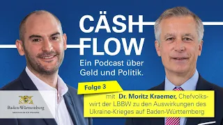 Cäshflow - Der Podcast. Folge 3 mit Dr. Moritz Kraemer. Der Ukraine-Krieg und die Folgen für BW