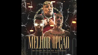 MELHOR OPÇÃO - MC GP - MC Kadu - MC Kanhoto | Caio Passos & Guh Mix |