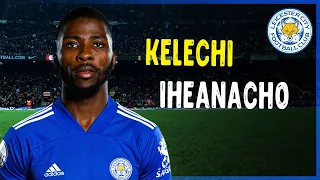 Kelechi Iheanacho • Amazing  Goals & Dribbles • Lester