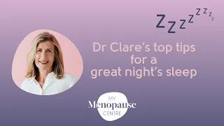 My Menopause Centre - Dr Clare's sleep tips