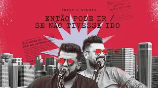 Ícaro e Gilmar - Então pode ir/Se não tivesse ido #SextouBB