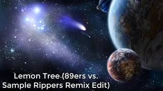 Lemon Tree (89ers vs. Sample Rippers Remix Edit)