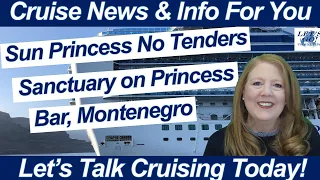 CRUISE NEWS! Sun Princess NO Tenders | Bar Montenegro | SANCTUARY COLLECTION on PRINCESS