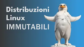 Distribuzioni Linux IMMUTABILI