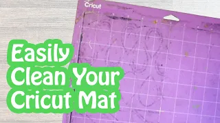 Clean Your Cricut Mat - Some Easy Methods