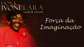 Dona Ivone Lara e Caetano Veloso cantam: Força da Imaginação (DVD Canto de Rainha)