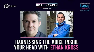 Real Health: Ethan Kross & Harnessing the Voice Inside Your Head