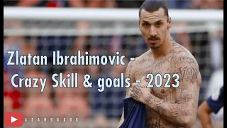 Zlatan Ibrahimovic - Crazy - Skiils & goals 2022/2023