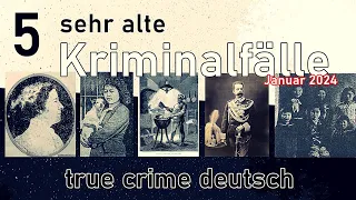 5 weitere sehr alte Kriminalfälle- true crime deutsch #altekriminalfälle