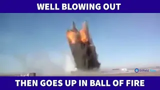 Well Blowout Followed Fast By Explosion