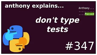 opinion: don't bother typing tests (intermediate) anthony explains #347