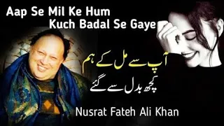 Ap se mil ke hum kuch badal se gaye – Nusrat fateh ali khan – qawali Nusrat fateh ali khan