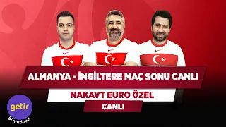 İngiltere - Almanya Maç Sonu Canlı | Serdar Ali Ç. & Mustafa D. & Yağız S. | Nakavt