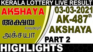 03-03-2021 AKSHAYA AK-487 | KERALA TODAY LOTTERY RESULT|Kerala Lottery Result Today| PART 2