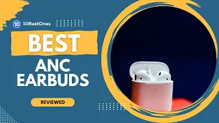 Best ANC Earbuds in 2023 - The Future of Noise Cancellation is Here!