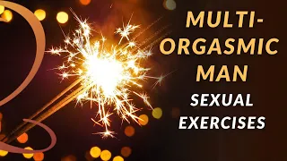 How to Become a Multiorgasmic Man | Taoist Sexual Exercises for Men