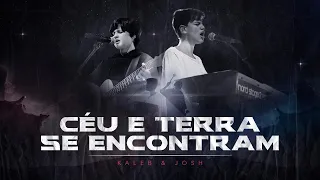 Kaleb e Josh - Céu e Terra se Encontram (Vídeo Oficial)