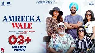 Amreeka Wale | Official Video | Happy Raikoti | Avvy Sra | Ammy Virk | Aaja Mexico Challiye 25th Feb