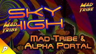 Mad Tribe & Alpha Portal - Sky High (Promo Video)