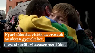 Az oroszok nyári táborba vitték az ukrán gyerekeket, most sikerült visszaszerezni őket