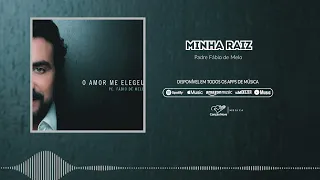 Minha Raiz - Padre Fábio de Melo