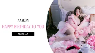 NAYEON - HAPPY BIRTHDAY TO YOU (Clean Acapella)