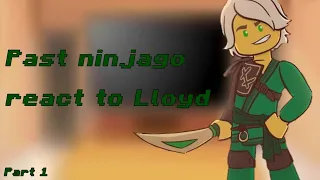 Past Ninjago react|Part 1/?|Lloyd||READ DESC||