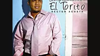 Cuando casi te olvidaba...Hector Acosta ''El Torito''