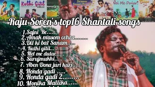 Raju Soren's top16 Shantali songs.