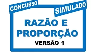 Concurso Público | Simulado de Matemática | Questões Resolvidas | Razão e Proporção | Versão 1